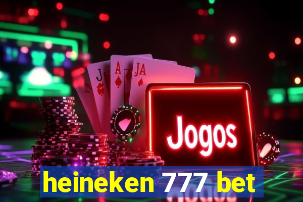 heineken 777 bet